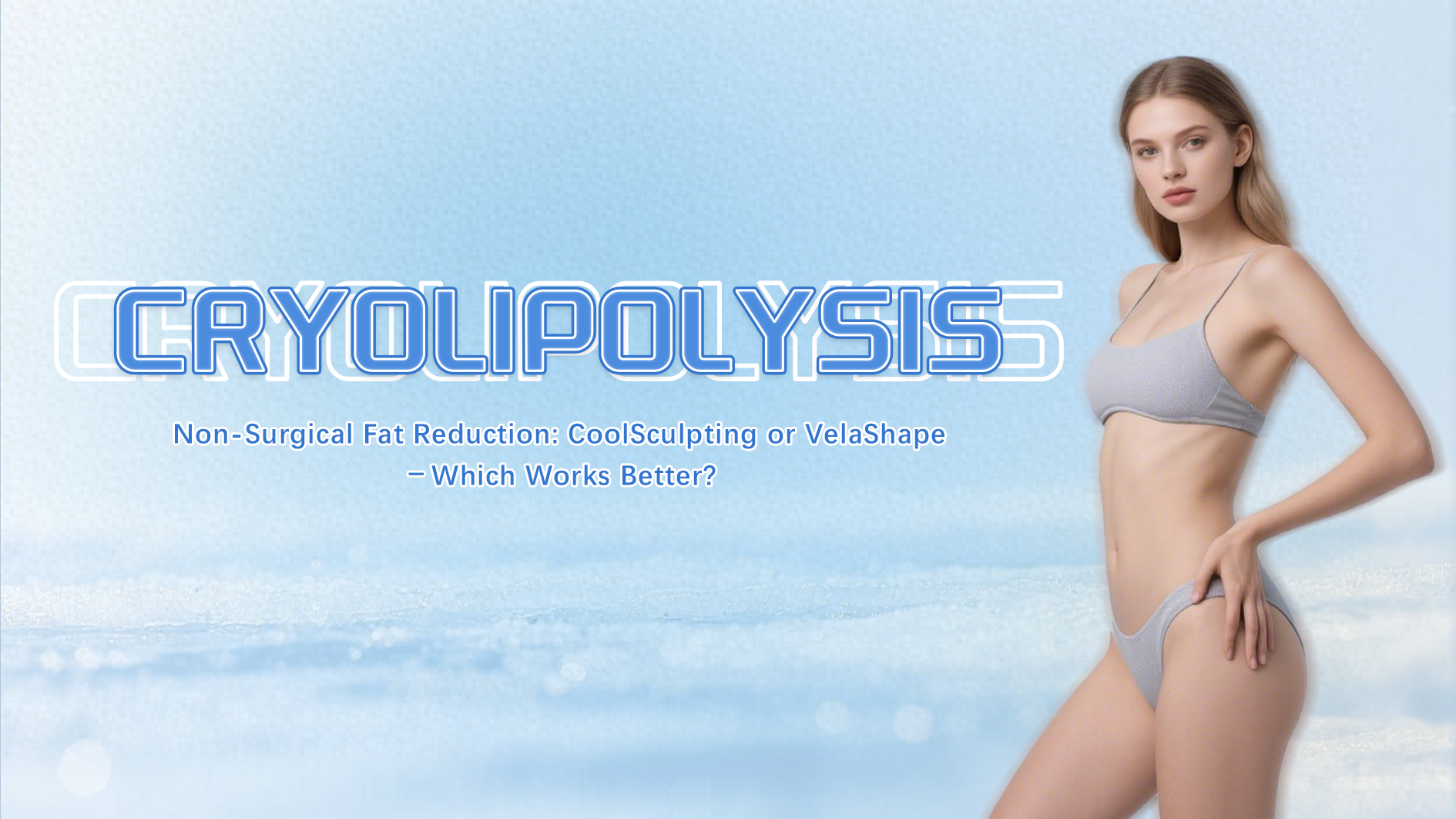 CoolSculpting or VelaShape–Which Works Better