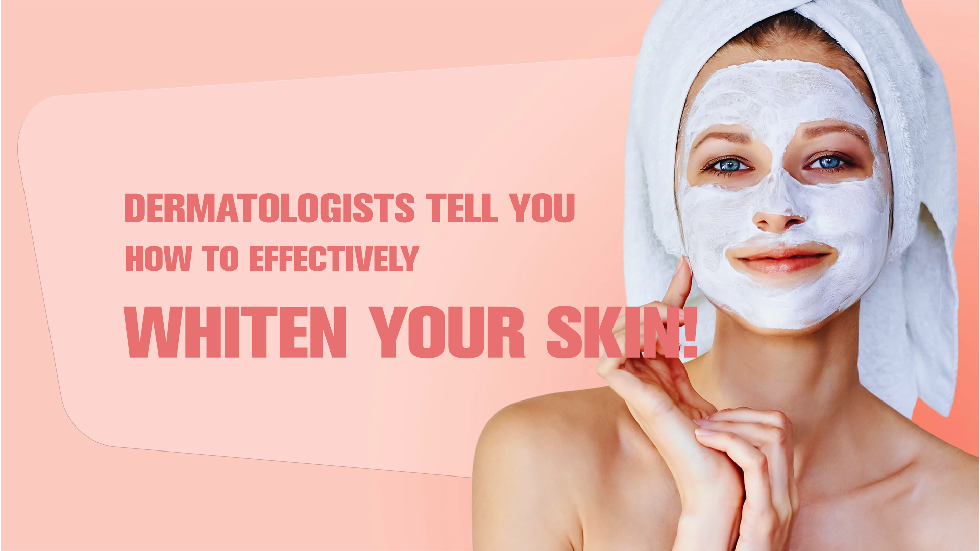 DERMATOLOGISTS TELL YOU HOW TO EFFECTIVELY WHITEN YOUR SKIN!