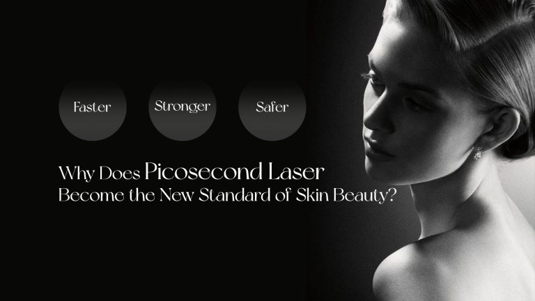 Faster, Stronger, Safer:Why Does Picosecond Laser Become the New Standard of Skin Beauty